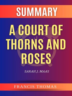 cover image of Summary of a Court of Thorns and Roses by Sarah J. Maas